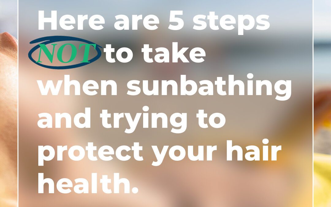 5 Common Mistakes You’re Making with Your Hair in the Sun